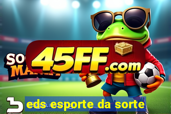eds esporte da sorte
